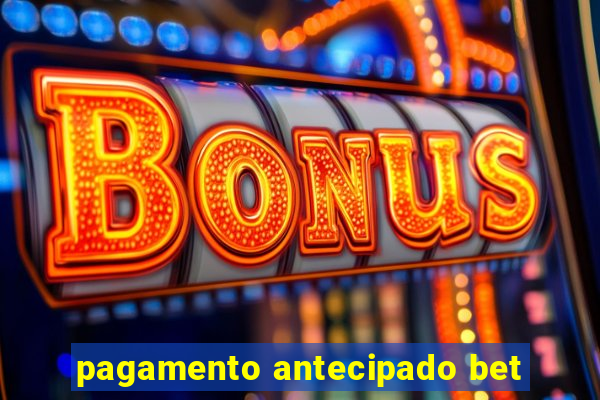 pagamento antecipado bet